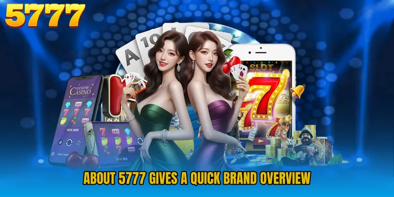 About 5777 gives a quick brand overview