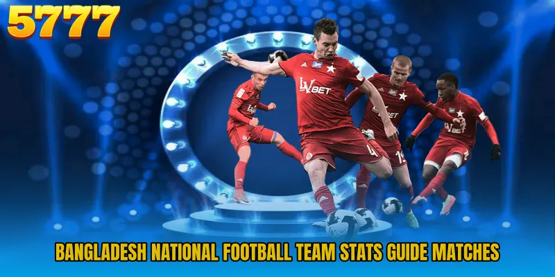 Bangladesh National Football Team stats guide matches