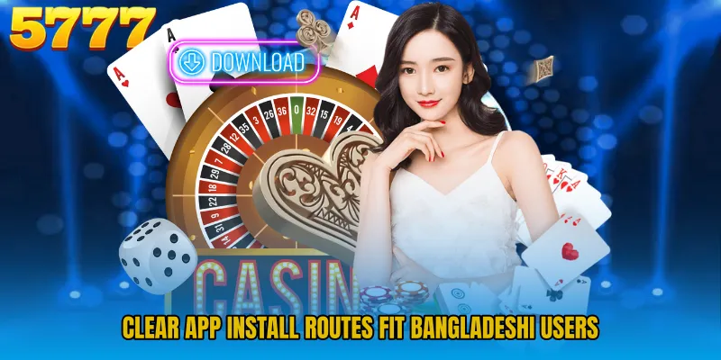 Clear app install routes fit Bangladeshi users