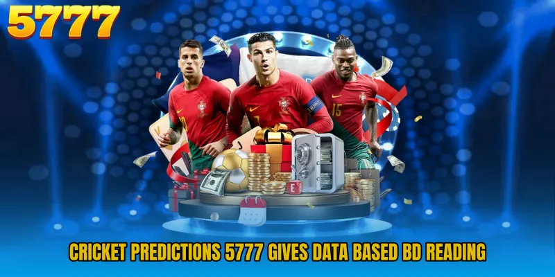 Cricket Predictions 5777 gives data based BD reading