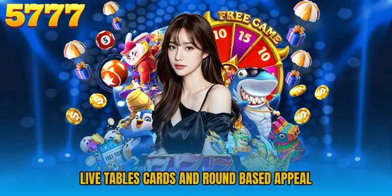 Live tables cards and round based appeal