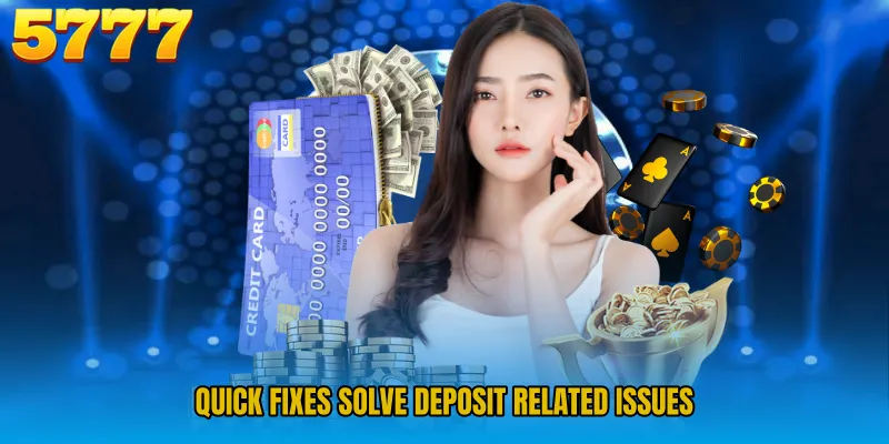 Quick fixes solve deposit related issues