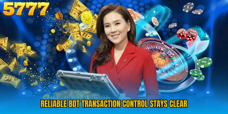 Reliable BDT transaction control stays clear