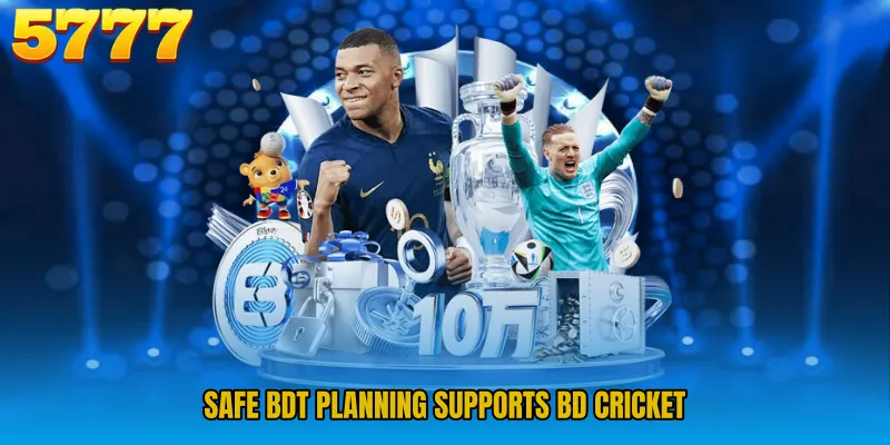 Safe BDT planning supports BD cricket
