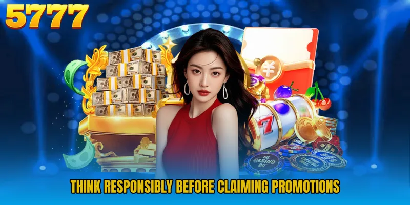 Think responsibly before claiming promotions