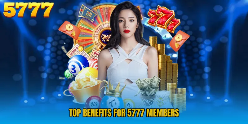 Top Benefits for 5777 Members
